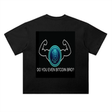 Bitcoin T-Shirt — Do You Even Bitcoin Bro?