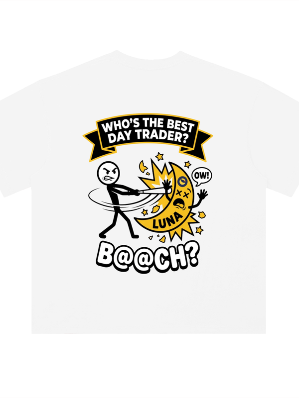 Terra Luna Best Day Trader T-Shirt — Who's The B@@ch? Light — Mr. Lined crypto streetwear